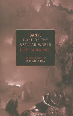 Dante: Poet of the Secular World by Auerbach, Erich