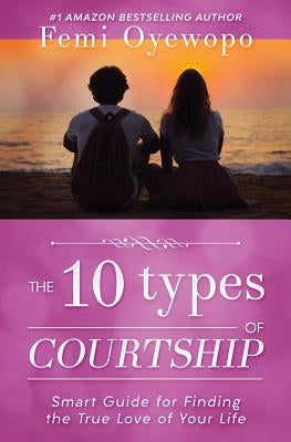 The Ten Types of Courtship by Oyewopo, Femi Emmanuel