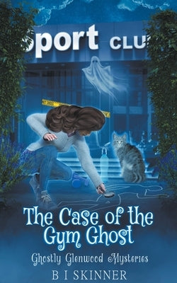 The Case of the Gym Ghost by Skinner, B. I.
