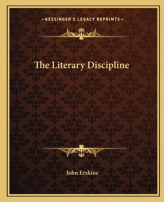 The Literary Discipline by Erskine, John