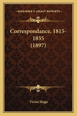 Correspondance, 1815-1835 (1897) by Hugo, Victor