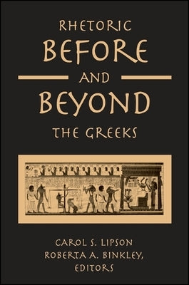 Rhetoric Before and Beyond the Greeks by Lipson, Carol S.