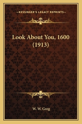 Look about You, 1600 (1913) by Greg, W. W.