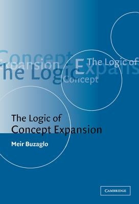 The Logic of Concept Expansion by Buzaglo, Meir