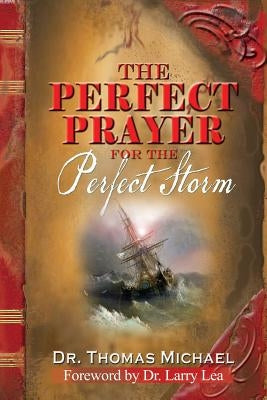 The Perfect Prayer for the Perfect Storm by Michael, Thomas