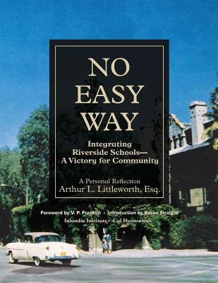 No Easy Way: Integrating Riverside Schools - A Victory for Community by Littleworth, Arthur L.