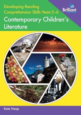 Developing Reading Comprehension Skills Years 5-6: Contemporary Children's Literature by Heap, Kate