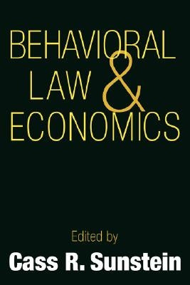 Behavioral Law and Economics by Sunstein, Cass R.