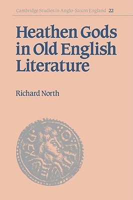 Heathen Gods in Old English Literature by North, Richard