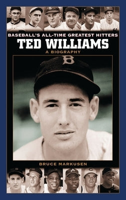 Ted Williams: A Biography by Markusen, Bruce