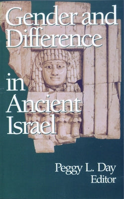 Gender and the Difference in Ancient Israel by Day, Peggy L.