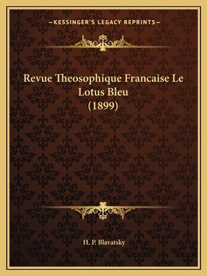 Revue Theosophique Francaise Le Lotus Bleu (1899) by Blavatsky, H. P.