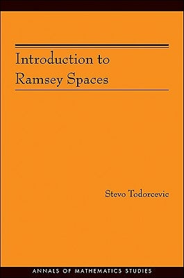 Introduction to Ramsey Spaces by Todorcevic, Stevo