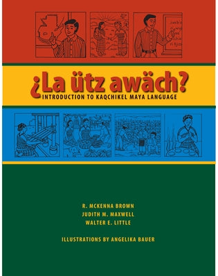 La Ütz Awäch?: Introduction to Kaqchikel Maya Language by Brown, R. McKenna