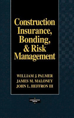 Construction Insurance, Bonding, & Risk Management by Maloney, James