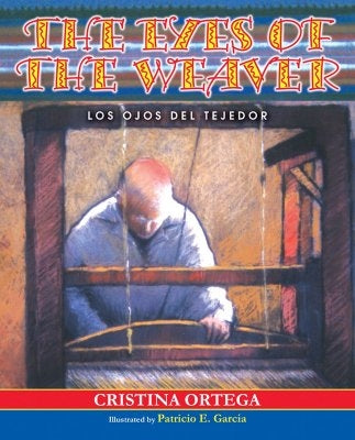 The Eyes of the Weaver: Los Ojos del Tejedor by Ortega, Cristina
