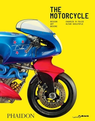 The Motorcycle: Design, Art, Desire: Design, Art, Desire by Guilfoyle, Ultan