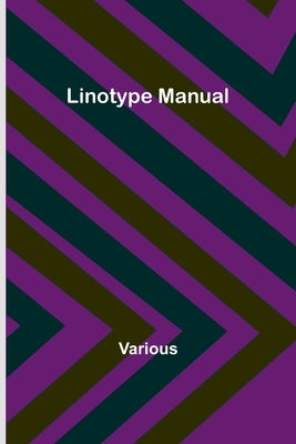 Linotype Manual by Various