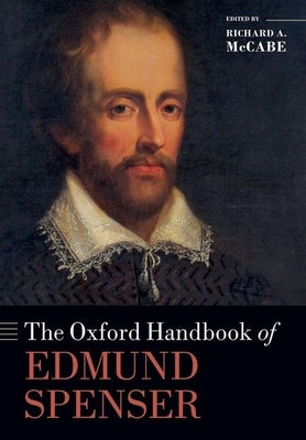 The Oxford Handbook of Edmund Spenser by McCabe, Richard A.