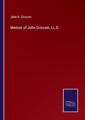 Memoir of John Griscom, LL.D. by Griscom, John H.