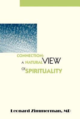 Connection: A Natural View of Spirituality by Zimmerman, Leonard