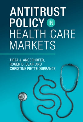 Antitrust Policy in Health Care Markets by Blair, Roger D.