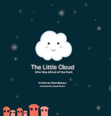 The Little Cloud Who Was Afraid of The Dark by Bahpyu, Shah