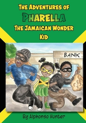 The Adventures of Pharella, The Jamaican Wonder Kid by Hunter, Alphonso