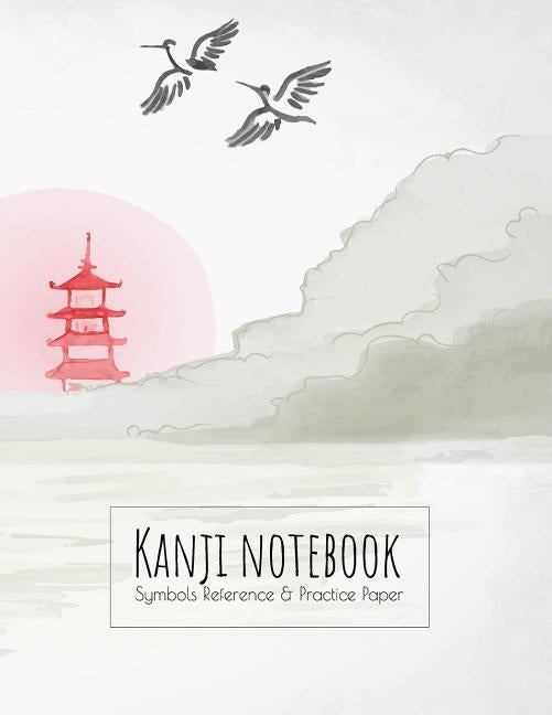 Kanji Notebook Symbols Reference & Practice Paper: Genkoyoshi practice paper (Type of paper used for writing Japanese symbols) for Kanji, Hiragana, Ka by Japanese Writing Notebooks, Ashley's