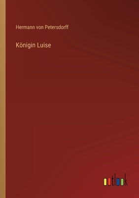 Königin Luise by Petersdorff, Hermann Von