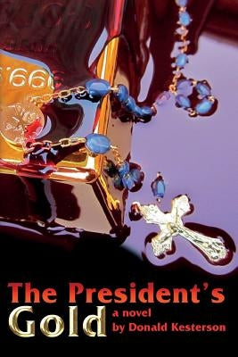 The President's Gold by Kesterson, Don