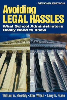 Avoiding Legal Hassles: What School Administrators Really Need to Know by Streshly, William A.