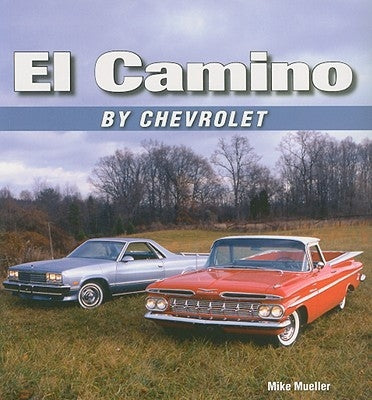 El Camino by Chevrolet by Mueller, Mike