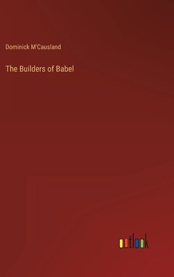 The Builders of Babel by M'Causland, Dominick