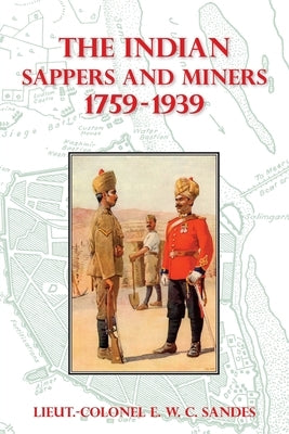 The Indian Sappers and Miners 1759-1939 by Sandes