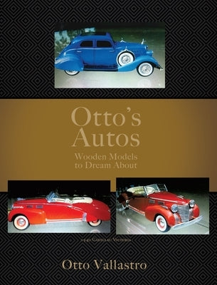 Otto's Autos: Wooden Models to Dream About by Vallastro, Otto