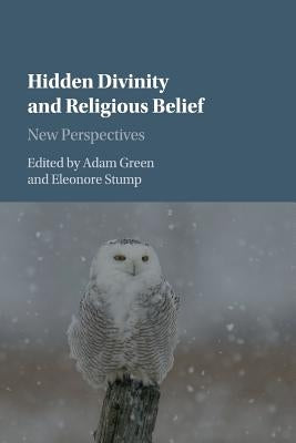 Hidden Divinity and Religious Belief: New Perspectives by Green, Adam