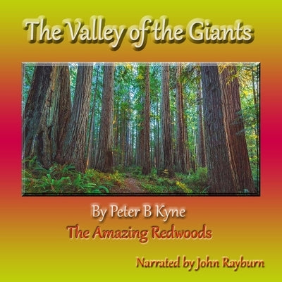 The Valley of the Giants: The Amazing Redwoods by Kyne, Peter B.