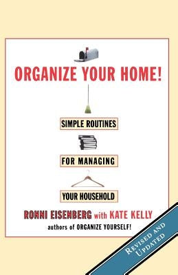 Organize Your Home: Revised Simple Routines for Managing Your Household by Eisenberg, Ronni