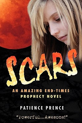 Scars: An Amazing End-Times Prophecy Novel by Prence, Patience