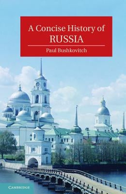 A Concise History of Russia by Bushkovitch, Paul