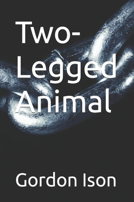Two-Legged Animal by Ison, Gordon