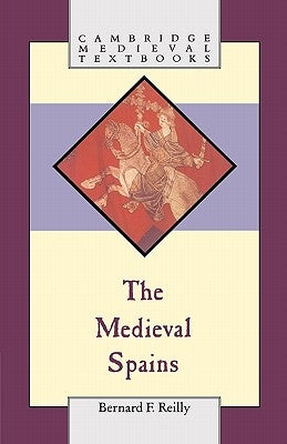 The Medieval Spains by Reilly, Bernard F.