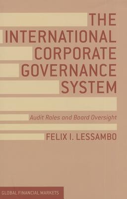 The International Corporate Governance System: Audit Roles and Board Oversight by Lessambo, F.