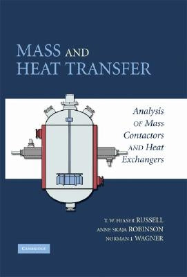 Mass and Heat Transfer: Analysis of Mass Contactors and Heat Exchangers by Russell, T. W. Fraser