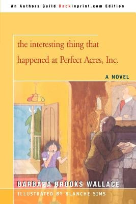 The interesting thing that happened at Perfect Acres, Inc. by Wallace, Barbara Brooks