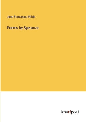 Poems by Speranza by Wilde, Jane Francesca