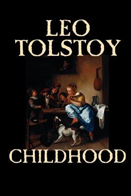 Childhood by Leo Tolstoy, Literary Collections, Biography & Autobiography by Tolstoy, Leo