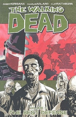The Walking Dead Volume 5: The Best Defense by Kirkman, Robert