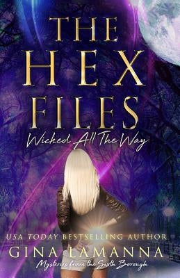 The Hex Files: Wicked All the Way by Lamanna, Gina